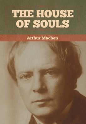 Cover for Arthur Machen · The House of Souls (Gebundenes Buch) (2022)