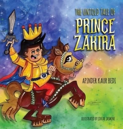 Cover for Apinder Kaur Bedi · The Untold Tale of Prince Zakira (Hardcover Book) (2021)