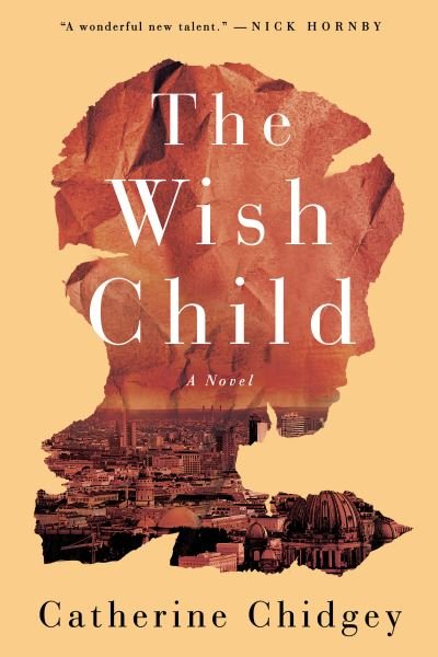 Cover for Catherine Chidgey · Wish Child (Bok) (2020)
