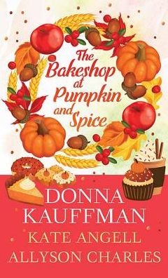 Cover for Donna Kauffman · The Bakeshop at Pumpkin and Spice (Inbunden Bok) (2019)