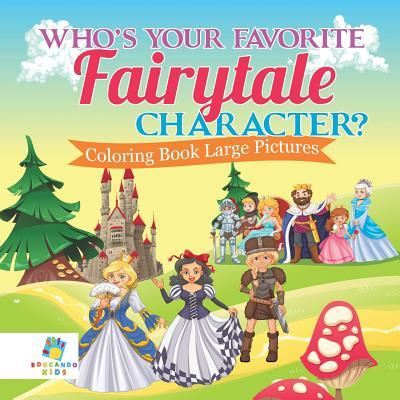 Cover for Educando Kids · Who's Your Favorite Fairytale Character? Coloring Book Large Pictures (Paperback Book) (2019)