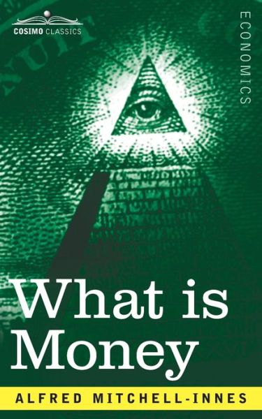Cover for Alfred Mitchell-Innes · What is Money? (Paperback Book) (1913)