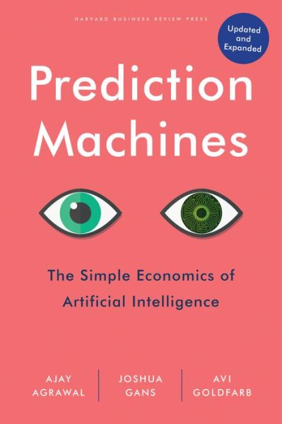 Cover for Ajay Agrawal · Prediction Machines: The Simple Economics of Artificial Intelligence, Updated and Expanded (Hardcover Book) [Revised edition] (2022)