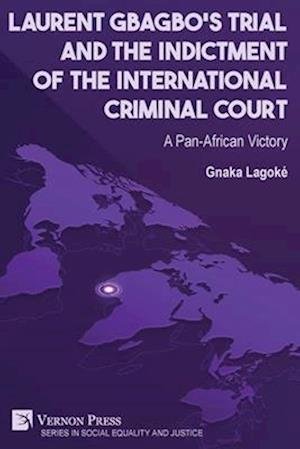 Cover for Gnaka Lagoke · Laurent Gbagbo's Trial and the Indictment of the International Criminal Court (Buch) (2024)