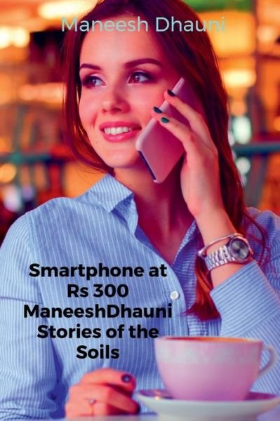 Cover for Maneesh Dhauni · Smartphone at Rs. 300. (Paperback Book) (2020)