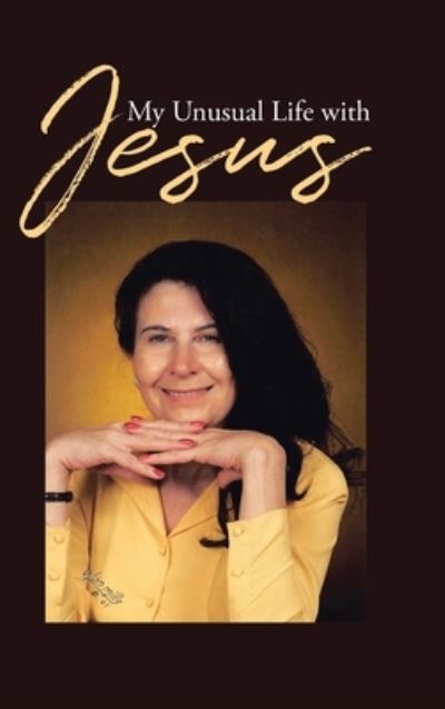 Cover for Carmen Renae Miller · My Unusual Life With Jesus (Hardcover Book) (2021)