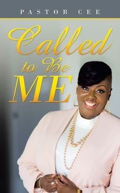 Cover for Pastor Cee · Called to Be Me (Hardcover Book) (2021)