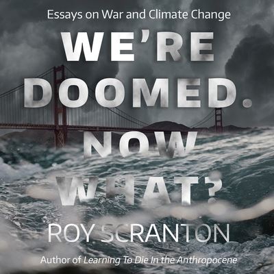 Cover for Roy Scranton · We're Doomed. Now What? (CD) (2018)