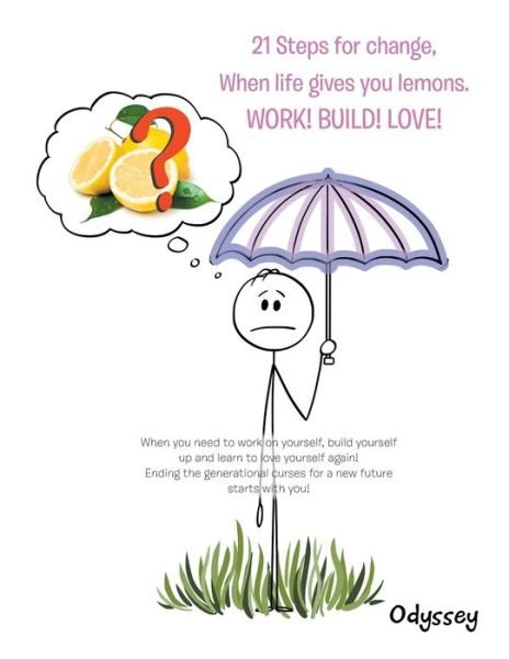 Cover for Odyssey · 21 Steps for Change, When Life Gives You Lemons. Work! Build! Love! (Paperback Bog) (2021)