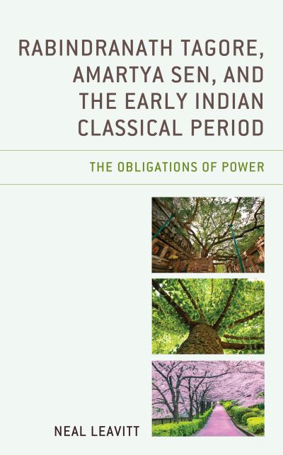 Cover for Neal Leavitt · Rabindranath Tagore, Amartya Sen, and the Early Indian Classical Period: The Obligations of Power (Hardcover Book) (2022)