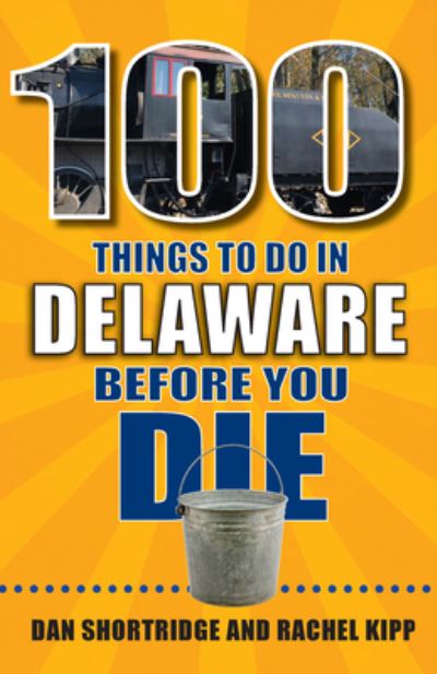 Cover for Dan Shortridge · 100 Things to Do in Delaware Before You Die (Paperback Book) (2020)