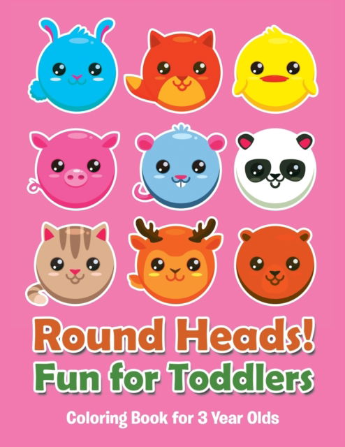 Cover for Jupiter Kids · Round Heads! Fun for Toddlers: Coloring Book for 3 Year Olds (Paperback Book) (2015)