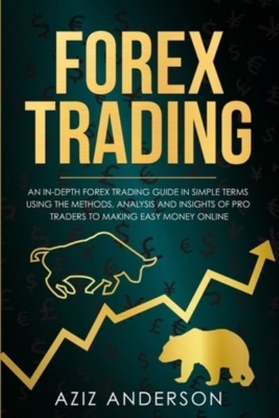 Forex Trading - Aziz Anderson - Books - INDEPENDENTLY PUBLISHED - 9781691016679 - September 4, 2019
