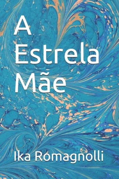 Cover for Ika Romagnolli · A Estrela Mãe (Pocketbok) (2019)