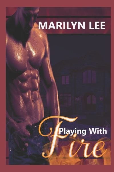 Playing With Fire - Marilyn Lee - Bücher - Independently Published - 9781697663679 - 4. Oktober 2019