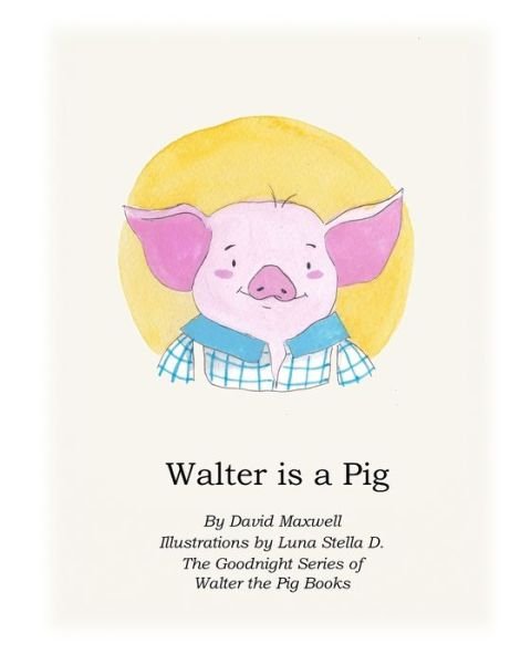 Cover for David Maxwell · Walter Is A Pig (Paperback Bog) (2020)