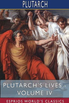 Cover for Plutarch · Plutarch's Lives - Volume IV (Esprios Classics) (Paperback Book) (2024)