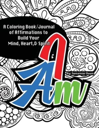 I Am Coloring Book / Journal - Twearnier Dawn - Bøker - Lulu.com - 9781716591679 - 18. desember 2020