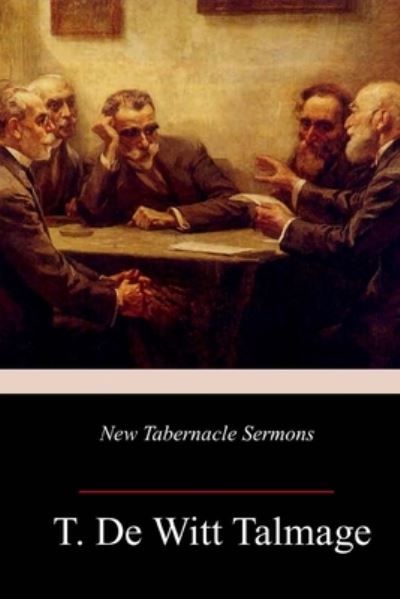 Cover for T De Witt Talmage · New Tabernacle Sermons (Paperback Book) (2018)