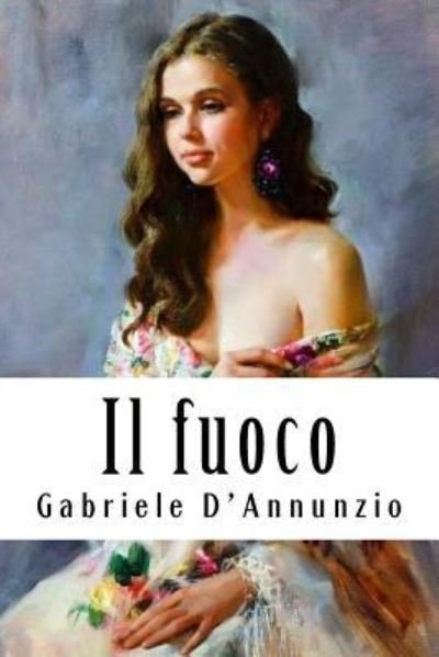 Cover for Gabriele D'Annunzio · Il fuoco (Paperback Book) (2018)
