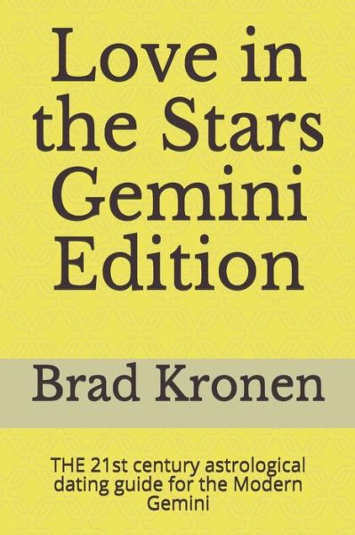 Love in the Stars Gemini Edition - Brad Kronen - Books - Independently Published - 9781720266679 - September 13, 2018