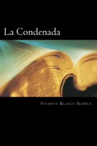 Cover for Vicente Blasco Ibanez · La Condenada (Taschenbuch) [Spanish edition] (2018)