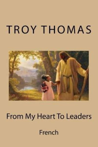 Cover for Troy Thomas · From My Heart To Leaders (Paperback Book) (2018)