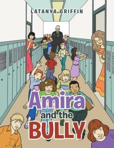 Amira and the Bully - Latanya Griffin - Livros - Authorhouse - 9781728314679 - 10 de junho de 2019