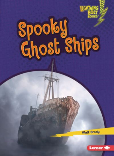 Cover for Walt Brody · Spooky Ghost Ships - Lightning Bolt Books — Spooked! (Paperback Book) (2020)