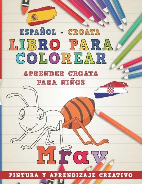 Cover for Nerdmediaes · Libro Para Colorear Espanol - Croata I Aprender Croata Para Ninos I Pintura Y Aprendizaje Creativo (Paperback Book) (2018)