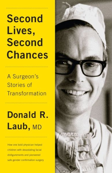 Cover for Donald R. Laub · Second Lives, Second Chances: A Surgeon's Stories of Transformation (Inbunden Bok) (2019)