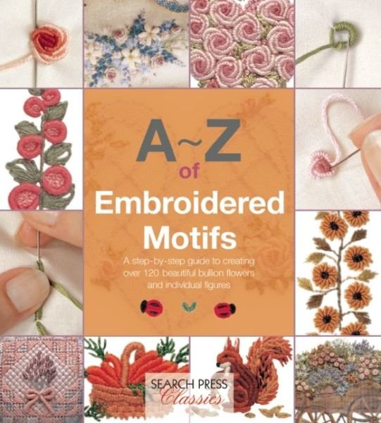 Cover for Country Bumpkin · A-Z of Embroidered Motifs: A Step-by-Step Guide to Creating Over 120 Beautiful Bullion Flowers and Individual Figures - A-Z of Needlecraft (Pocketbok) (2014)