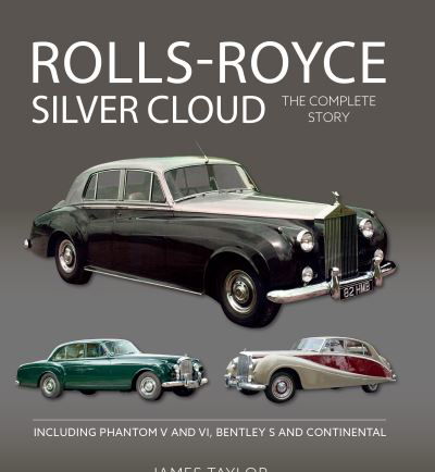 Cover for James Taylor · Rolls-Royce Silver Cloud - The Complete Story: Including Phantom V and VI, Bentley S and Continental (Inbunden Bok) (2021)