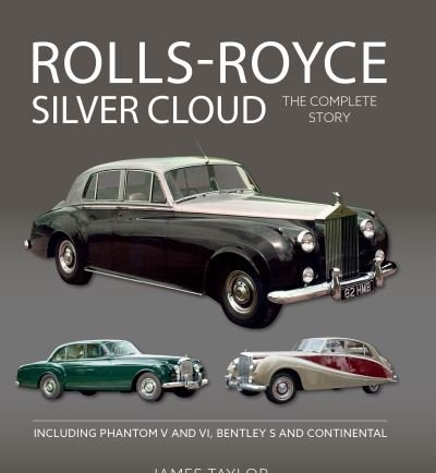 Cover for James Taylor · Rolls-Royce Silver Cloud - The Complete Story: Including Phantom V and VI, Bentley S and Continental (Gebundenes Buch) (2021)
