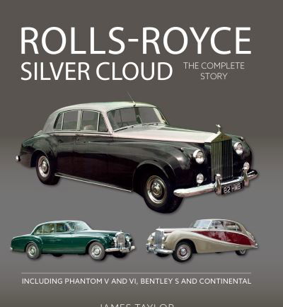 Rolls-Royce Silver Cloud - The Complete Story: Including Phantom V and VI, Bentley S and Continental - James Taylor - Böcker - The Crowood Press Ltd - 9781785009679 - 8 november 2021