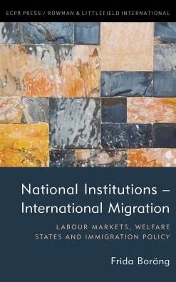 Cover for Frida Borang · National Institutions - International Migration: Labour Markets, Welfare States and Immigration Policy (Inbunden Bok) (2018)