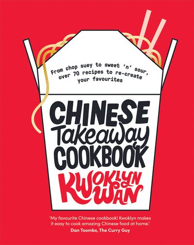 Cover for Kwoklyn Wan · Chinese Takeaway Cookbook: From Chop Suey to Sweet 'n' Sour, Over 70 Recipes to Re-create Your Favourites (Hardcover bog) (2019)