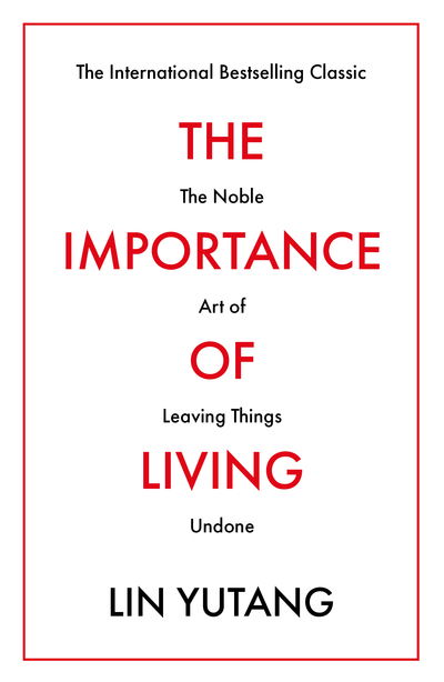 Cover for Lin Yutang · The Importance of Living: The Noble Art of Leaving Things Undone (Taschenbuch) (2020)