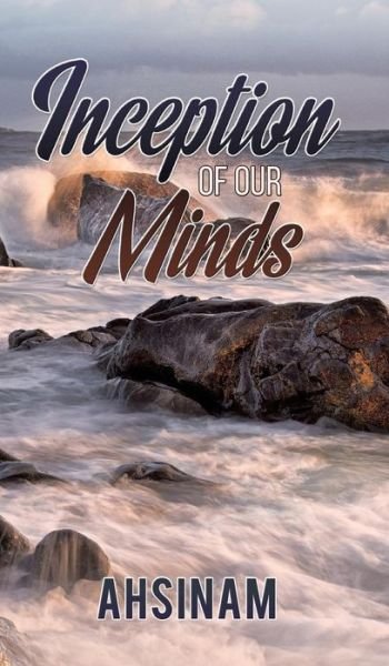 Cover for Ahsinam . · Inceptions of Our Minds (Hardcover Book) (2018)