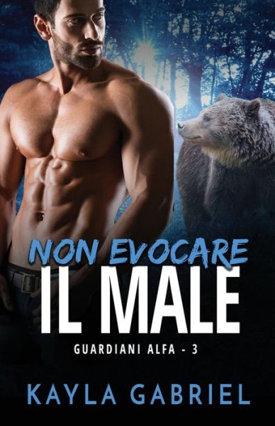 Non evocare il male: per ipovedenti - Guardiani Alfa - Kayla Gabriel - Books - Ksa Publishing Consultants Inc - 9781795909679 - June 23, 2020