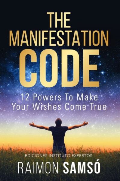 The Manifestation Code - Raimon Samsó - Books - Independently Published - 9781797400679 - February 17, 2019