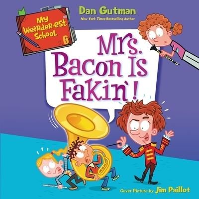 Cover for Dan Gutman · My Weirder-Est School #6: Mrs. Bacon Is Fakin'! (CD) (2020)