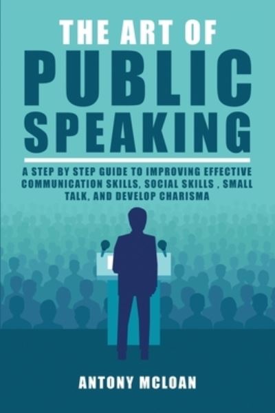 Cover for Antony McLoan · The Art of Public Speaking (Paperback Book) (2021)