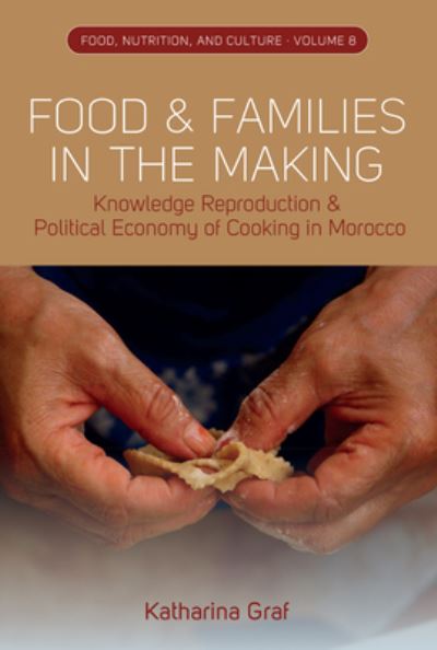 Cover for Katharina Graf · Food and Families in the Making: Knowledge Reproduction and Political Economy of Cooking in Morocco - Food, Nutrition, and Culture (Hardcover Book) (2024)