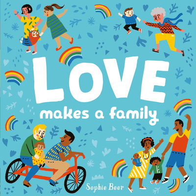 Love Makes a Family - It's Cool to be Kind - Sophie Beer - Books - Little Tiger Press Group - 9781838910679 - January 7, 2021