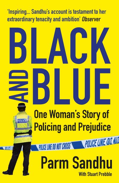 Cover for Parm Sandhu · Black and Blue: One Woman's Story of Policing and Prejudice (Paperback Book) [Main edition] (2023)