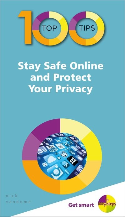 Cover for Nick Vandome · 100 Top Tips - Stay Safe Online and Protect Your Privacy - 100 Top Tips - In Easy Steps (Pocketbok) (2019)