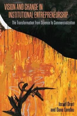 Cover for Israel Drori · Vision and Change in Institutional Entrepreneurship: The Transformation from Science to Commercialization (Hardcover Book) (2011)
