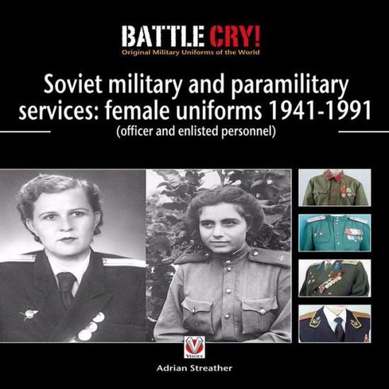 Cover for Adrian Streather · Red &amp; Soviet military &amp; paramilitary services: female uniforms 1941-1991: (officer and enlisted personnel) - Battle Cry! Original Military Uniforms of the World (Paperback Book) (2010)