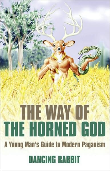 Cover for Dancing Rabbit · Way of the Horned God, The – A Young Man s Guide to Modern Paganism (Paperback Book) (2010)